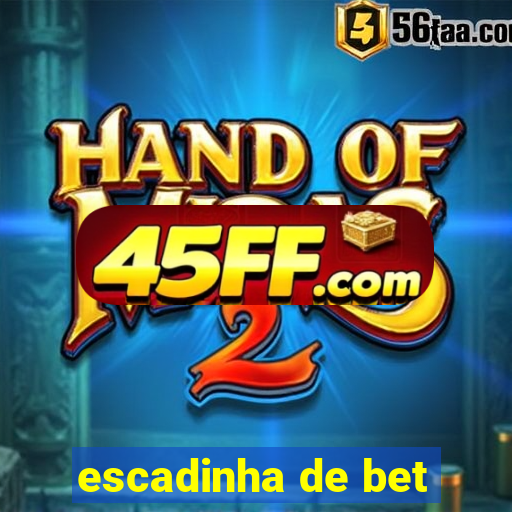 escadinha de bet